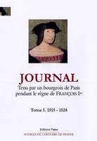 Journal du règne de François Ier, tenu par un bourgeois de Paris. T1 (1515-1524)