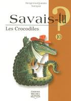 Savais-tu - numéro 10 Les crocodiles