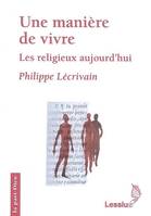 Une manière de vivre, les religieux aujourd'hui