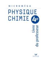 Microméga Physique Chimie 4e - Livre du professeur, éd. 2007