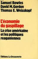 L'Économie du gaspillage, la crise américaine et les politiques reaganiennes