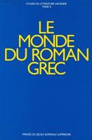 Études de littérature ancienne, 4, Le monde du roman grec, actes du colloque international tenu à l'Ecole normale supérieure, Paris 17-19 décembre 1987