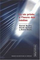 La vie privée à l'heure des médias, [actes du colloque organisé à la Maison des sciences de l'homme d'Aquitaine, 23 et 24 novembre 2000]