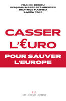 Casser l'Euro, Pour sauver l'Europe