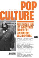 Pop culture, Réflexions sur les industries du rêve et l'invention des identités