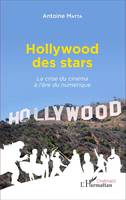 Hollywood des stars, La crise du cinéma à l'ère du numérique