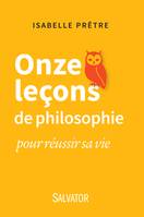 Onze leçons de philosophie pour réussir sa vie