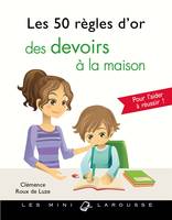 Les 50 règles d'or des devoirs à la maison / pour l'aider à réussir !