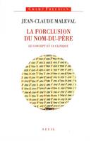 La Forclusion du Nom-du-Père. Le concept et sa clinique, le concept et sa clinique