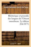 Rhétorique et prosodie des langues de l'Orient musulman. 2e édition, à l'usage des élèves de l'École spéciale des langues orientales vivantes