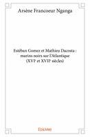Estéban gomez et mathieu dacosta : marins noirs sur l'atlantique (xvie et xviie siècles)