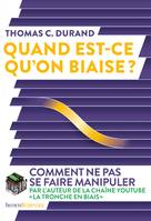 Quand est-ce qu'on biaise ?, Comment ne pas se faire manipuler