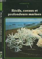 Récifs, coraux et profondeurs marines (Nature et vie) [Hardcover] Quilici, Folco; Torchio, Menico; Bouland, Birgitta and Berlage, Marylène