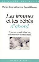 Les Femmes et les bébés d'abord, Pour une médicalisation raisonnée de la maternité