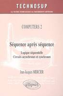 2, Séquence après séquence - Computers 2 - Niveau B et C, logique séquentielle, circuits asynchrones et synchrones