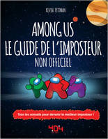 Among Us - Le Guide de l'imposteur non officiel - Tous les conseils pour devenir le meilleur imposte