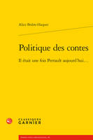 Politique des contes, Il était une fois perrault aujourd'hui