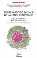 PETITE HISTOIRE SOCIALE DE LA LANGUE OCCITANE, usages, images, littérature, grammaires, et dictionnaires