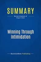 Summary: Winning Through Intimidation, Review and Analysis of Ringer's Book