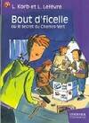 Bout d'ficelle ou le secret du chemin-vert, - VIVRE AUJOURD'HUI, JUNIOR DES 9/10 ANS