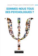 Sommes-nous tous des psychologues ? Nouvelle édition