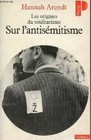 Sur l'antisémitisme - Les origines du totalitarisme (Collection 