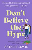 Don't Believe the Hype, A totally laugh out loud and addictive page-turner