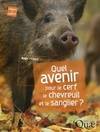 Quel avenir pour le cerf, le chevreuil et le sanglier ?