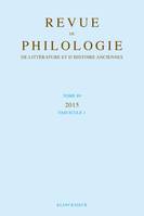 Revue de philologie, de littérature et d'histoire anciennes volume 89, Fascicule 1