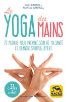 Le yoga des mains, 72 mudras pour prendre soin de ma santé et grandir spirituellement