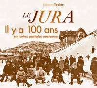 Jura (le) il y a 100 ans