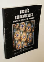 Cosmic consciousness: A Study in the Evolution of the Human Mind