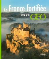 La France fortifiée vue par GEO