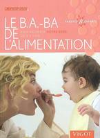 Le B. A., bien nourrir votre bébé de 0 à 1 an