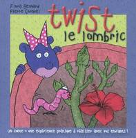 Twist le lombric, maman, on va sauver la planète !