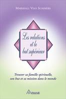 Relations et le but supérieur, trouver sa famille spirituelle, son but et sa mission dans le monde