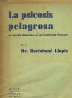 LA PSICOSIS PELAGROSA - UN ANALISIS ESTRUCTURAL DE LOS TRASTORNOS PSIQUICOS