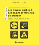 Vocabulaire des travaux publics & des engins et matériels de chantier / anglais-français, français-a, Livre