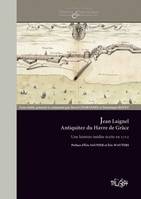 Jean Laignel Antiquitez du Havre de Grâce, Une histoire du Havre inédite écrite en 1712