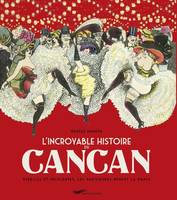 L'incroyable histoire du Cancan