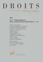 Droits 2006 - n° 44, La  Ve République : des institutions libérales ? (2)