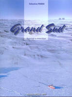 GRAND SUD REPORTAGE EN ANTARCTIQUE, reportage en Antarctique