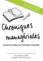 Chroniques managériales, Carnet de notes d'un manager passionné