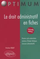 Le droit administratif en fiches. nouvelle édition, premier cycle universitaire, instituts d'études politiques, concours administratifs