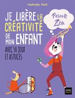 Je libère la créativité de mon enfant