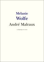 Malraux, Vie et Oeuvre d'André Malraux