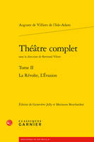 Théâtre complet / Auguste de Villiers de L'Isle-Adam, 2, La révolte; L'évasion, La Révolte, L'Évasion