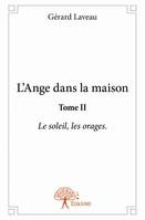 2, L'Ange dans la maison - Tome II, Le soleil, les orages.