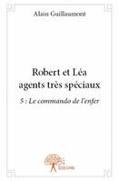 Robert et Léa, agents très spéciaux, 5, Robert et Léa agents très spéciaux, 5 : Le commando de l’enfer