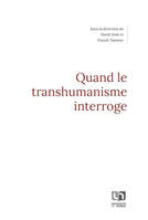 Quand le transhumanisme interroge